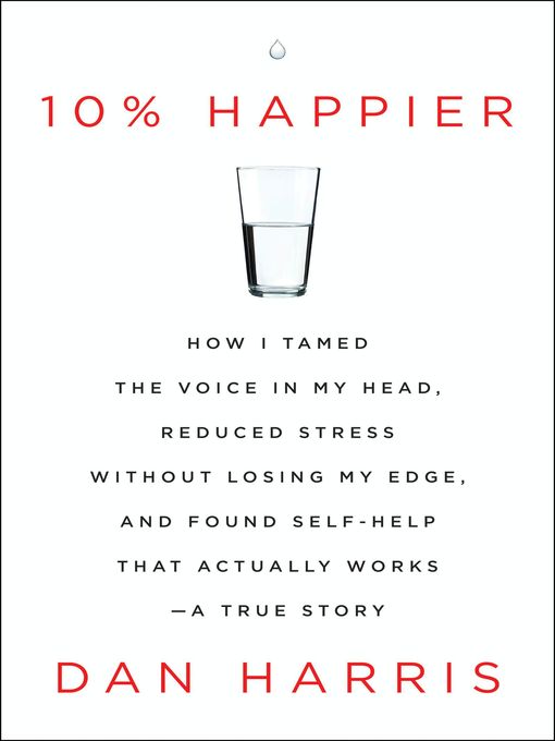 Dan Harris创作的10% Happier作品的详细信息 - 可供借阅